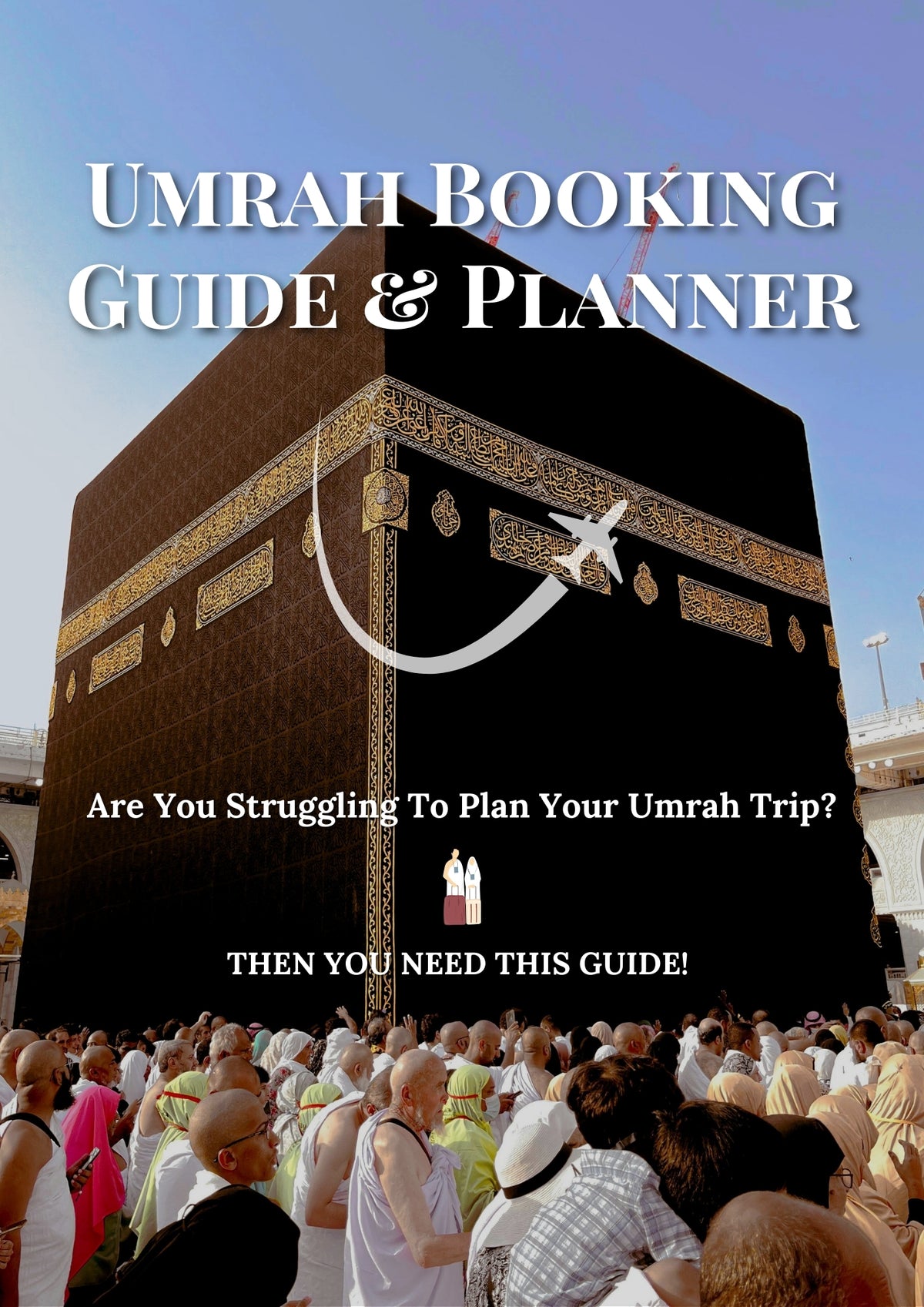 How To Book Your Umrah All By Yourself! (Full PDF Guide)